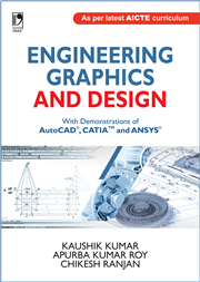 Engineering Graphics and Design: With Demonstrations of AutoCAD, CATIA & ANSYS