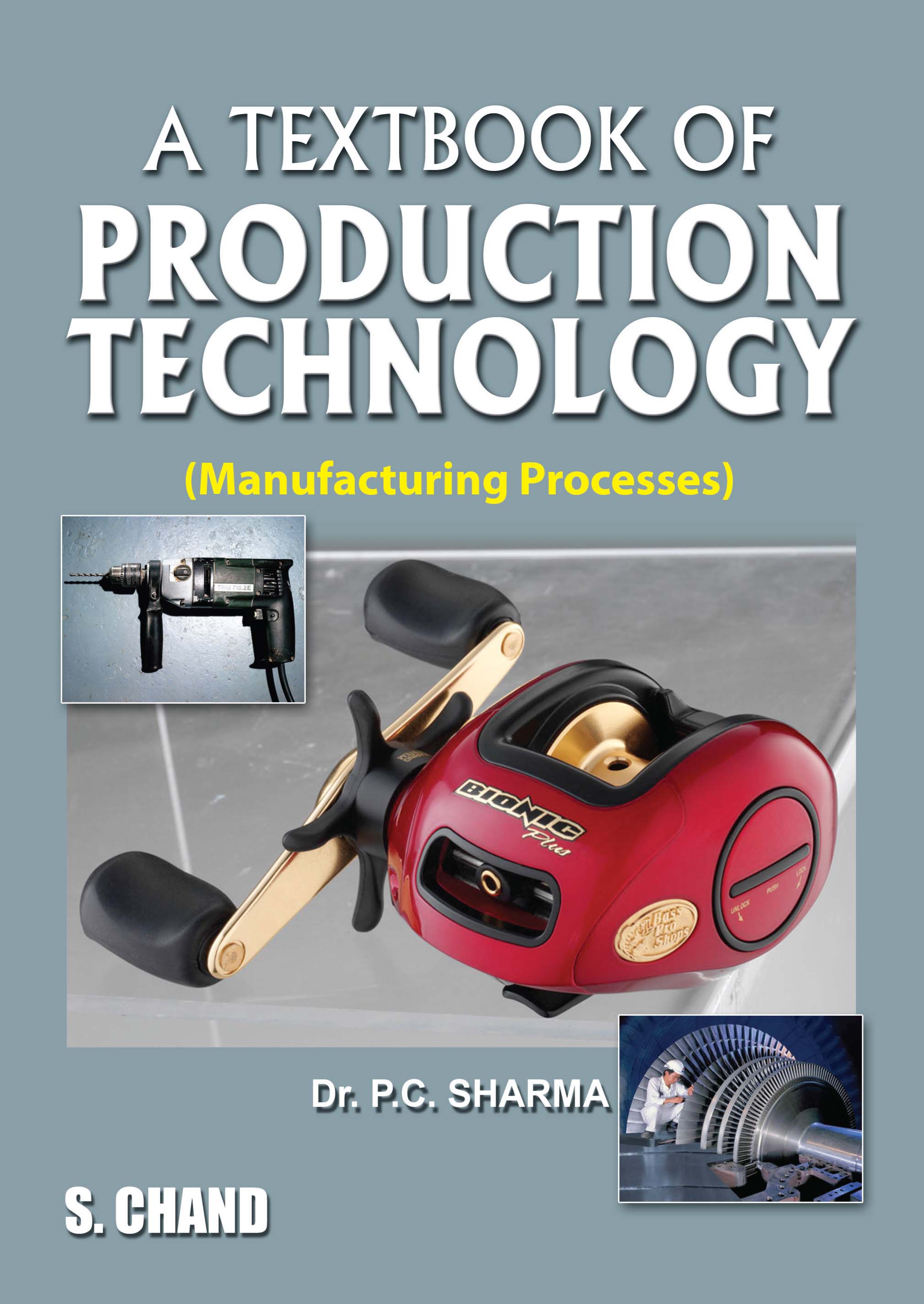 A TEXTBOOK OF PRODUCTION TECHNOLOGY (MANUFACTURING PROCESSES)