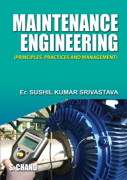 Maintenance Engineering Principles, Practices & Management
