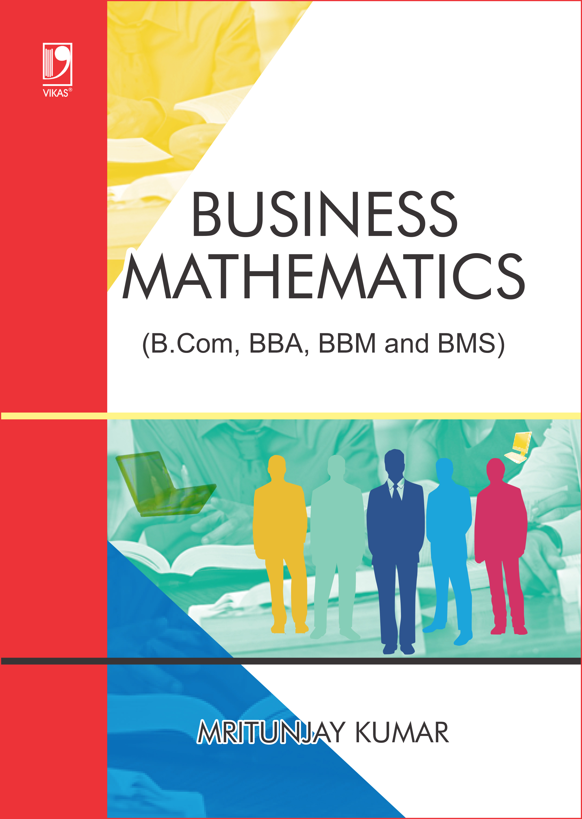 Business Mathematics (For B.Com, BBA, BBM and BMS)