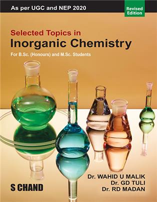 SELECTED TOPICS IN INORGANIC CHEMISTRY: (For B.Sc. (Hons.) and M.Sc. Students)