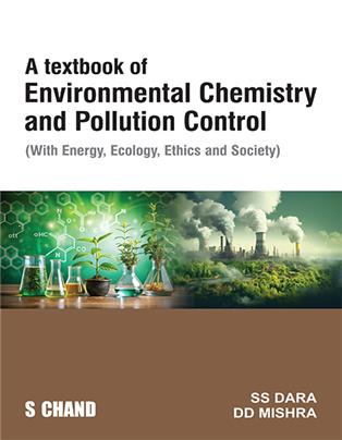 A Textbook of Environmental Chemistry and Pollution Control(With Energy, Ecology, Ethics and Society)