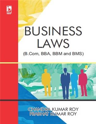 BUSINESS LAWS: (FOR B.COM, BBA, BBM AND BMS)