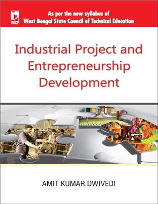 INDUSTRIAL PROJECT AND ENTREPRENEURSHIP DEVELOPMENT: (FOR WBSCTE)