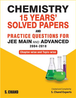 Chemistry: 15 Years’ Solved Papers and Practice Questions for JEE Main and Advanced (2004-2018)