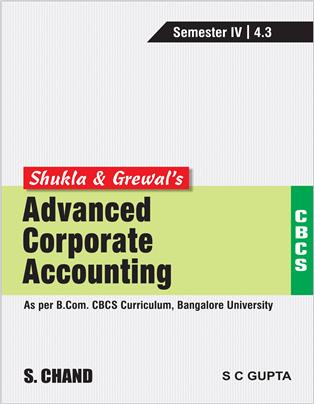 Shukla & Grewal's Advanced Corporate Accounting (As per B.Com. CBCS Curriculum, Semester-IV of Bangalore University)