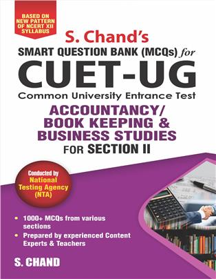 S. Chand’s CUET-UG ACCOUNTANCY/ BOOK KEEPING & BUSINESS STUDIES: for Section II Smart Question Bank