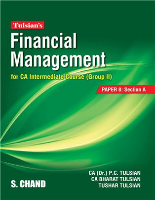 Tulsian’s Financial Management  for CA Intermediate Course (Group II): [PAPER 8: Section A]