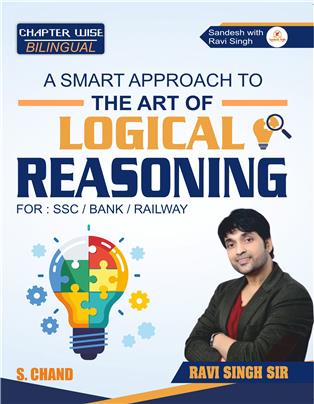 A Smart Approach to The Art of LOGICAL REASONING for SSC, Bank, Railway & Other Competitive Exams