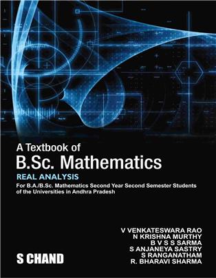 A Textbook of B.Sc. Mathematics: Real Analysis, Second Year, Semester II (For Universities in Andhra Pradesh)