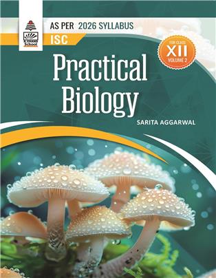 ISC Practical Biology for Class XII Volume 2