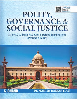 Polity, Governance & Social Justice for UPSC & State PSC Civil Services Examinations (Prelims & Main)