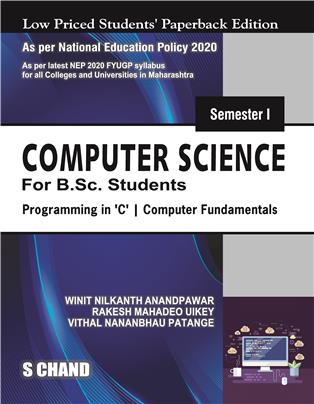 Computer Science for B. Sc. Students: Semester I: Programming in ‘C’ | Computer Fundamentals - NEP 2020 Maharashtra