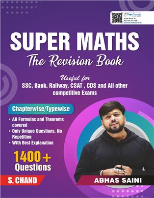 Super Maths : The Revision Book for SSC, Bank, Railway, CSAT, CDS and All Other Competitive Exams | 1400+ Questions | Chapterwise/Typewise