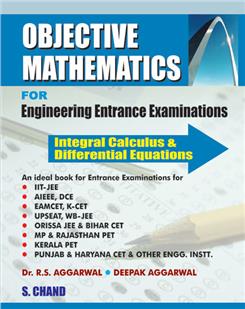 Objective Mathematics for Engineering Entrance Exams :Integral Calculus and Differential Equations