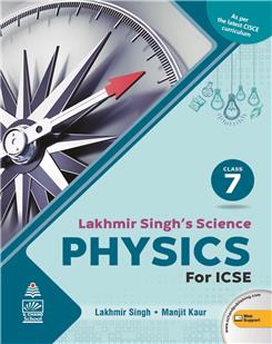 Lakhmir Singh's Science ICSE Physics 7
