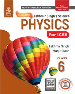 Revised Lakhmir Singh's Science Physics for ICSE Class 6