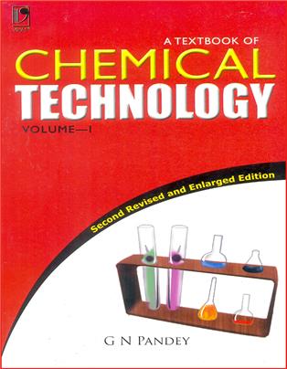 A Textbook of Chemical Technology Volume–I