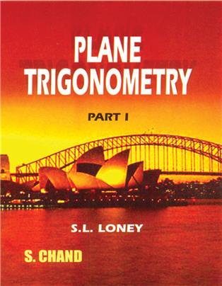 Plane Trigonometry, Part-I