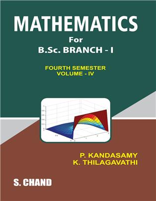 Mathematics for B. Sc. Branch – I: Fourth Semester Volume-IV