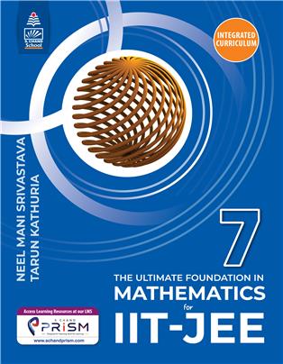 The Ultimate Foundation in Mathematics for IIT-JEE/NEET 7 The Ultimate Foundation in Mathematics for IIT-JEE/NEET 7