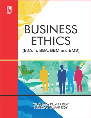 Business Ethics: (For B.Com, BBA, BBM and BMS)