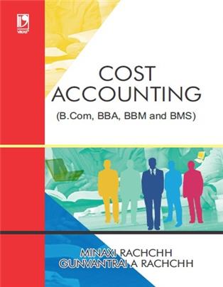 COST ACCOUNTING: (FOR B.COM, BBA, BBM AND BMS)