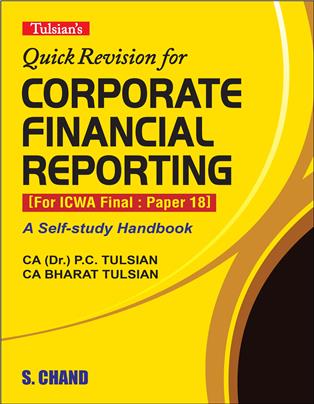 TULSIAN’S QUICK REVISION FOR CORPORATE FINANCIAL REPORTING: [FOR ICWA FINAL: PAPER 18] A SELF-STUDY HANDBOOK