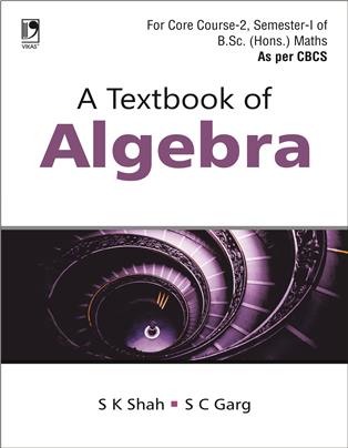 A Textbook of Algebra: (For B.Sc. (Hons.) Semester-I, As per CBCS)