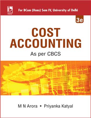 Cost Accounting: (For BCom (Hons) Semester IV, University of Delhi)