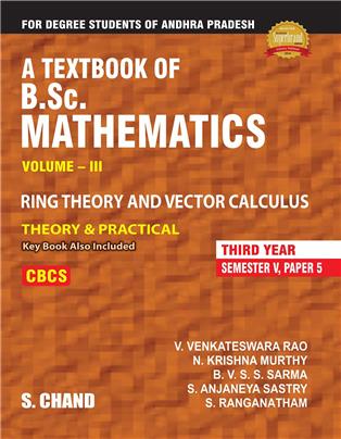 A Textbook of B.Sc. Mathematics Vol. III (Ring Theory and Vector Calculus) Third Year (Andhra Pradesh)