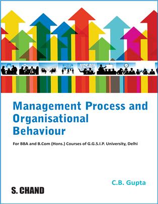 Management Process and Organisational Behavior (For BBA & B.Com (Hons.) courses of GGSIP University, Delhi)
