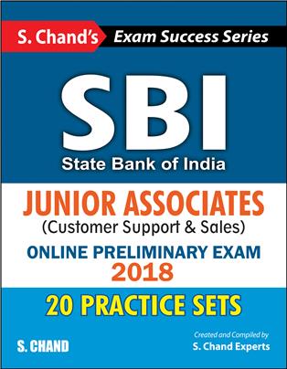 S. Chand’s SBI: Junior Associate (Customer Support & Sales) Online Preliminary Exam 2018: Practice Set