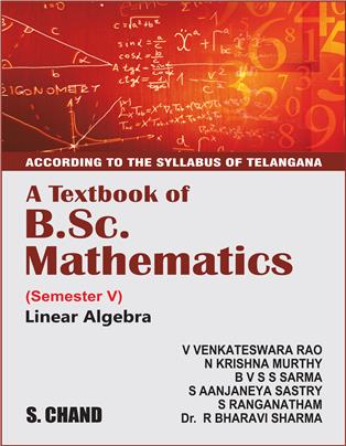 A Textbook of B.Sc. Mathematics (Linear Algebra): Semester V for Telangana Universities