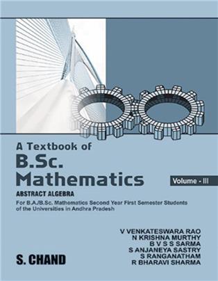 A Textbook of B.Sc. Mathematics (Abstract Algebra): Volume III for Andhra Pradesh Universities