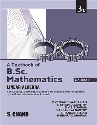 A Textbook of B.Sc. Mathematics (Linear Algebra): Volume V for Andhra Pradesh Universities