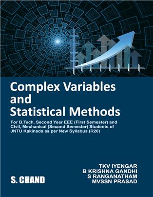 Complex Variables and Statistical Methods: for B.Tech. Second Year EEE (First Semester) and Civil, Mechanical (Second Semester) Students of JNTU, Kakinada.