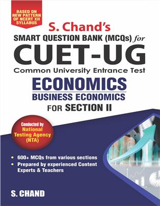 S. Chand’s CUET-UG ECONOMICS / BUSINESS ECONOMICS for Section II: Smart Question Bank (MCQs)