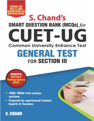 S. Chand’s CUET-UG GENERAL TEST for Section III: Smart Question Bank (MCQs)