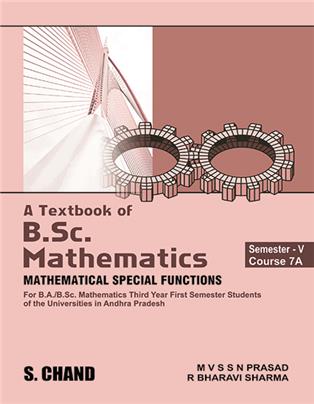 A Textbook of B.Sc. Mathematics: Semester V Course 7A (Mathematical Special Functions), Andhra Pradesh University