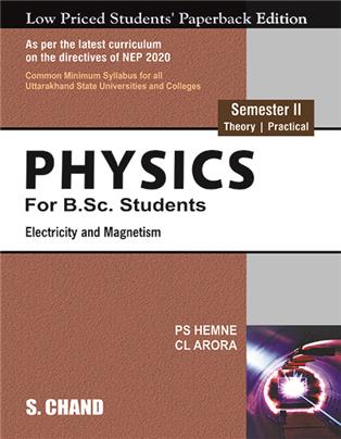 Physics for B.Sc. Students Semester II: Electricity and Magnetism (NEP 2020 – For the University of Uttarakhand)