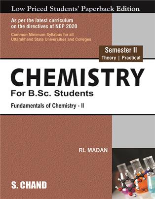 Chemistry for B.Sc. Students Semester II (Theory | Practical) Fundamentals of Chemistry-II: NEP 2020 Universities of Uttarakhand
