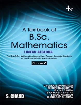 A Textbook of B.Sc. Mathematics: Semester IV (Linear Algebra) : For Universities in Andhra Pradesh
