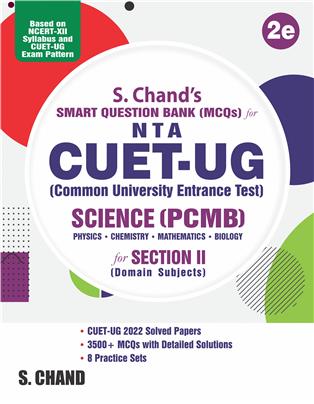 S. Chand's Smart Question Bank NTA CUET-UG Science PCMB for Section II, 2/e 