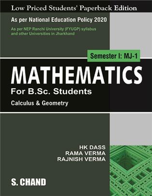 Mathematics For B.Sc. Students: Semester I, MJ-1 (Calculus & Geometry): For Ranchi University and other Universities in Jharkhand, FYUGP, Common Course under NEP 2020