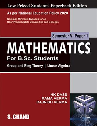 Mathematics For B.Sc. Students: Semester V: Paper 1 | Group and Ring Theory | Linear Algebra - NEP 2020 For the Universities of Uttar Pradesh