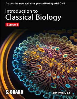 Introduction to Classical Biology Course 1 : As per the new syllabus prescribed by APSCHE