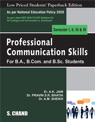 Professional Communication Skills Semester I, II, III & IV : For B.A., B.com. and B.Sc. Students - NEP 2020 Jharkhand
