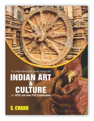 Indian Art & Culture : A Comprehensive Study Material for UPSC and Other PSC Examinations
