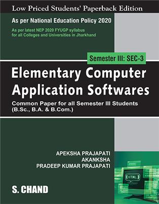 Elementary Computer Application Softwares Semester III: SEC-3 | B.Sc., B.A. & B.Com) - NEP 2020 Jharkhand